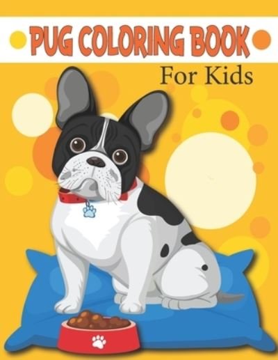 Pug Coloring Book For Kids - Rare Bird Books - Böcker - Independently Published - 9798744049928 - 25 april 2021