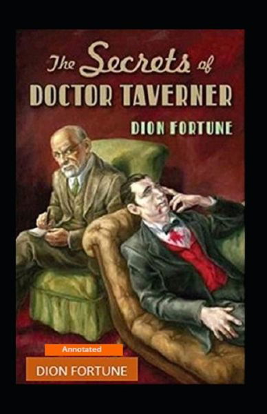 Cover for Dion Fortune · The Secrets of Dr. Taverner (Annotated) (Taschenbuch) (2021)