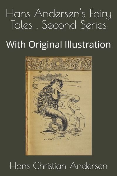 Hans Andersen's Fairy Tales . Second Series: With Original Illustration - Hans Christian Andersen - Boeken - Independently Published - 9798747907928 - 3 mei 2021
