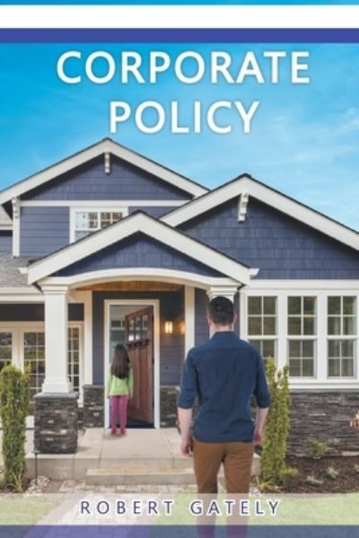 Corporate Policy - Robert Gately - Books - Stratton Press, LLC - 9798887641928 - October 31, 2022