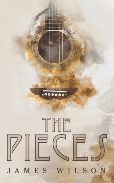 Cover for James Wilson · The Pieces (Paperback Book) (2024)