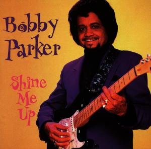 Bobby Parker · Shine Me Up (CD) (2015)