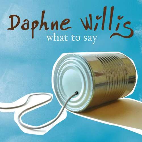 What To Say - Daphne Willis - Musik - WELK MUSIC GROUP - 0015707804929 - 18. maj 2010