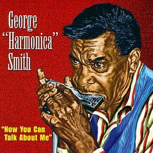 Now You Can Talk About Me - George Harmonica Smith - Música - Blind Pig Records - 0019148504929 - 29 de setembro de 1998