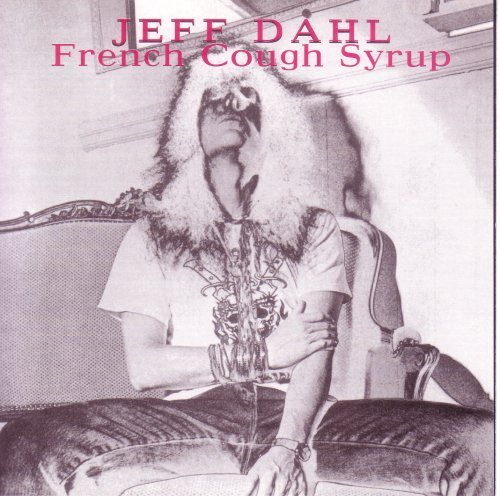 Cover for Jeff Dahl · French Cough Syrup (CD) (1999)