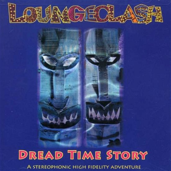 Dread Time Story - Lounge Clash - Musikk - ELECTRONICA - 0026656300929 - 18. mars 2008