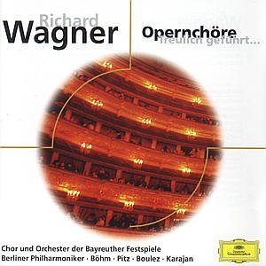 Wagner - Opernchöre (Treulich Geführt) - Böhm, Pitz, Boulez, Karajan - Musik - DEUTSCHE GRAMMOPHON - 0028945938929 - 8. november 2019