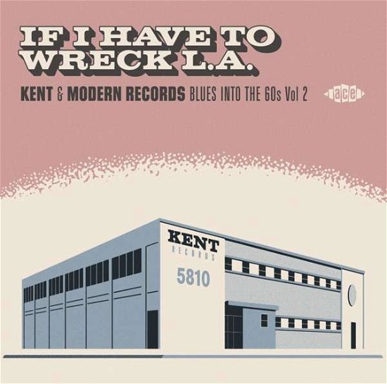 Cover for If I Have To Wreck L.A. - Kent &amp; Modern Records Blues Into The 60s Vol. 2 (CD) (2020)