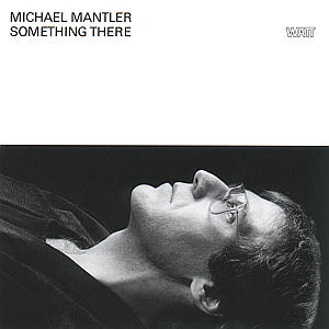 Something There - Mantler Michael - Musik - SUN - 0042283182929 - 6. marts 2000