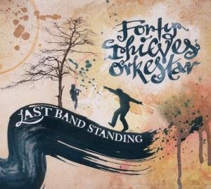 Cover for Forty Thieves Orkestar · Last Band Standing (CD) [Digipak] (2011)