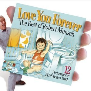Cover for Love You Forever · The Best of Robert Munsch CD (CD) (2017)