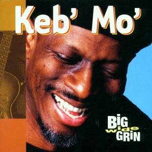 Keb' Mo-Big Wide Grin - Keb Mo - Musiikki - SONY - 0074646382929 - tiistai 5. kesäkuuta 2001