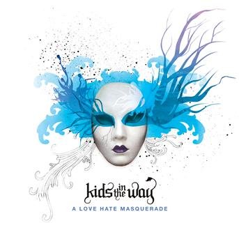 A Love Hate Masquerade - Kids In The Way - Music - PROVIDENT - 0083061084929 - January 8, 2013