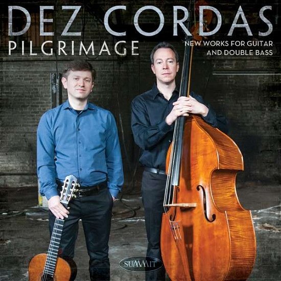 Pilgrimage: New Works for Guitar and Double Bass - Dez Cordas - Musik - SUMMIT RECORDS - 0099402657929 - 15. juni 2015