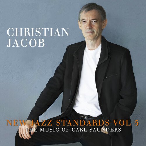 Cover for Christian Jacob · New Jazz Standards Vol 5: the Music of Carl Saunders (CD) (2022)