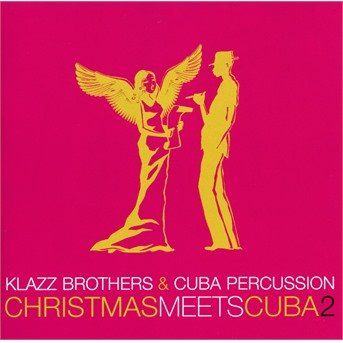 Christmas Meets Cuba 2 - Klazz Brothers & Cuba Percussion - Musiikki - SONY CLASSICAL - 0190758996929 - perjantai 26. lokakuuta 2018