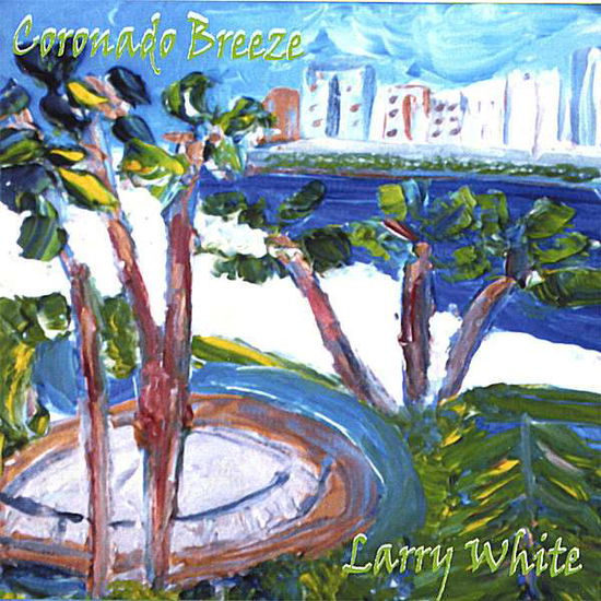 Cover for Larry White · Coronado Breeze (CD) (2007)