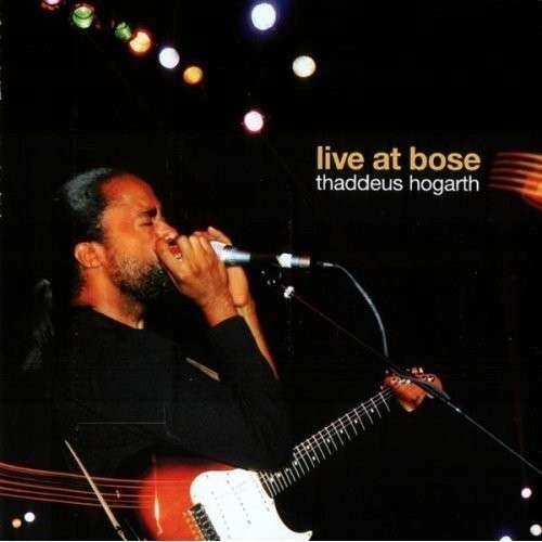 Cover for Thaddeus Hogarth · Live at Bose (CD) (2005)