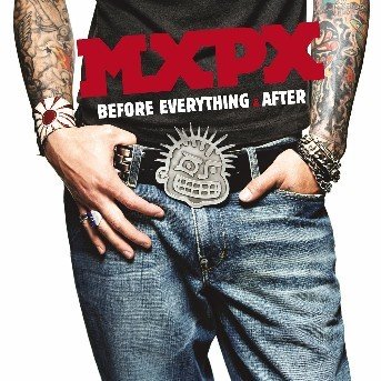 Before Everything and After - Mxpx - Music - UNIVERSAL - 0602498605929 - September 16, 2003