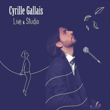 Cover for Cyrille Gallais  · Live &amp; Studio (CD) (2017)