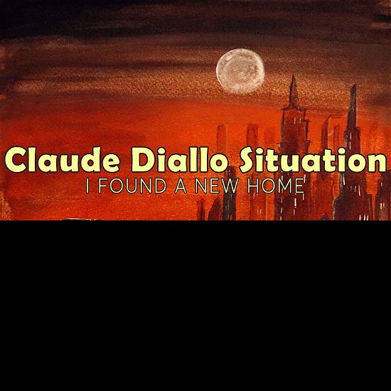 Cover for Claude Diallo Situation · I Found A New Home (CD) (2020)