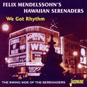 We Got Rhythm: Swing Side of the Serenaders - Felix Mendelssohn - Música - JASMINE - 0604988258929 - 9 de julho de 2002