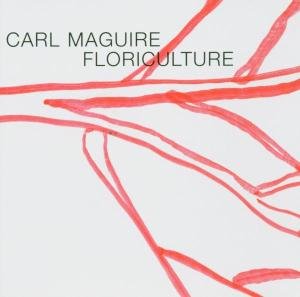 Cover for Carl Maguire · Floriculture (CD) (2005)