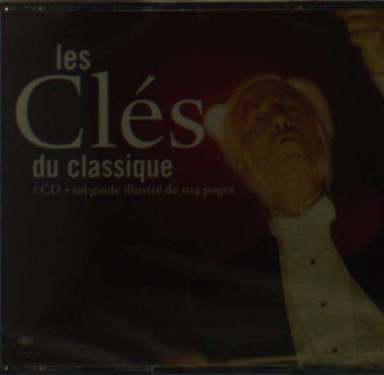 Cover for Les Cles Du Classique / Various · Les Cles Du Classique (CD) (2006)