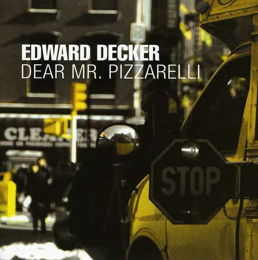 Cover for Edward Decker · Dear Mr. Pizzarelli (CD) (2010)