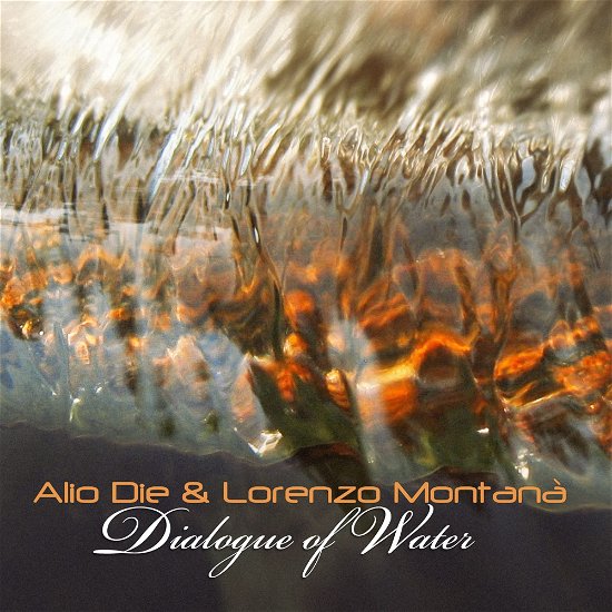 Cover for Alio Die &amp; Lorenzo Montanà · Dialogue of Water (CD) (2023)