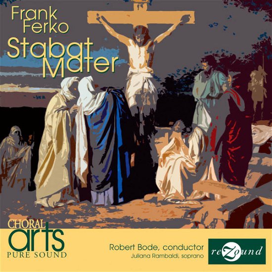 Cover for Ferko / Bode / Rambaldi / Choral Arts · Stabat Mater (CD) (2011)