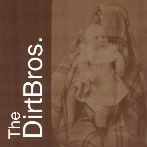 Dirtbros. - Dirtbros. - Muziek - CD Baby - 0625989371929 - 27 mei 2003