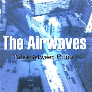 Cover for Airwaves · Tales Between Cities (CD) (2002)