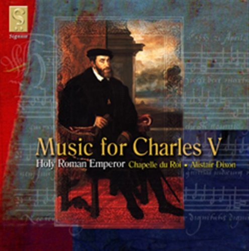 Music for Charles V/holy Roman Emperor - Chapelle Du Roi - Muzyka - SIGNUM CLASSICS - 0635212001929 - 27 września 2004
