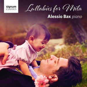 Lullabies for Mila - Alessio Bax - Music - SIGNUM CLASSICS - 0635212043929 - February 17, 2016