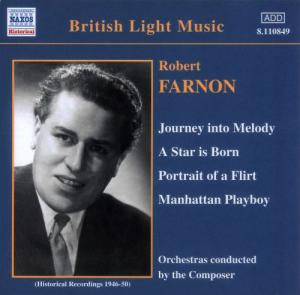 FARNON: Journey into Melody - Farnon, Robert / Kingsway Symphony Orchestra / Queen´s Hall Light Orchestra / Robert Farnon Orchestra / Williams, Charles - Música - Naxos Historical - 0636943184929 - 31 de dezembro de 2001