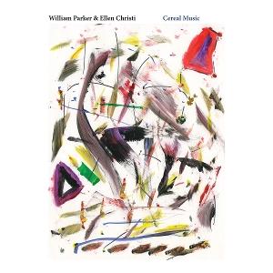 Cover for William Parker &amp; Ellen Christi · Cereal Music (CD) (2024)