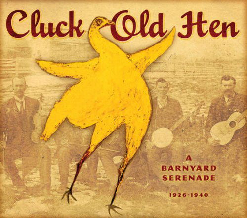 Cover for Various Artists · Cluck Old Hen, A Barnyard Serenade 1926-1940 (CD) [Digipak] (2013)