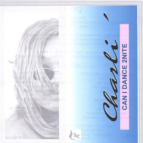 Can I Dance 2nite - Charli - Musiikki - CD Baby - 0687066571929 - tiistai 27. heinäkuuta 2004