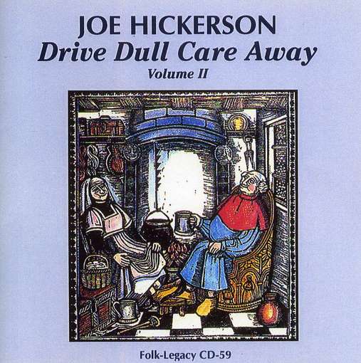 Drive Dull Care Away 2 - Joe Hickerson - Music - FOLK LEGACY - 0710146005929 - December 14, 2010