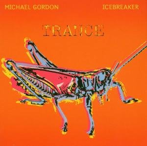 Trance - Michael Gordon - Musikk - CANTALOUPE MUSIC - 0713746295929 - 4. januar 2011