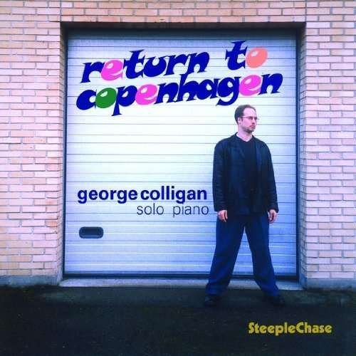 Cover for George Colligan · Return To Copenhagen (CD) (2005)