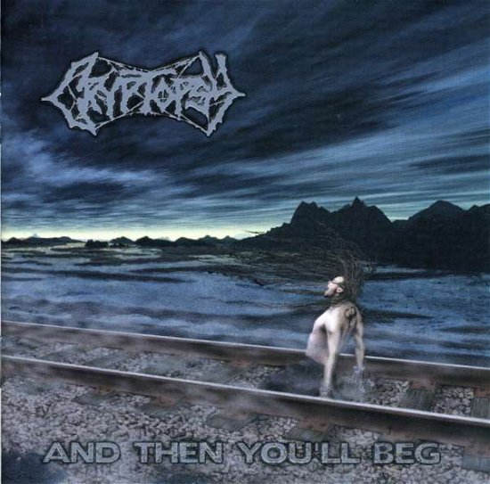 Cover for Cryptopsy · Then You'll Beg (CD) (2000)