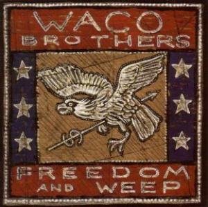 Cover for Waco Brothers · Freedom &amp; Weep (CD) (2005)