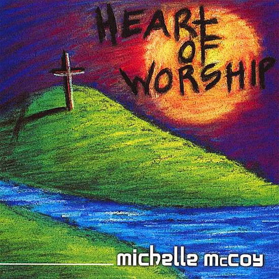 Heart of Worship - Michelle Mccoy - Muzyka - CD Baby - 0750532967929 - 10 kwietnia 2007