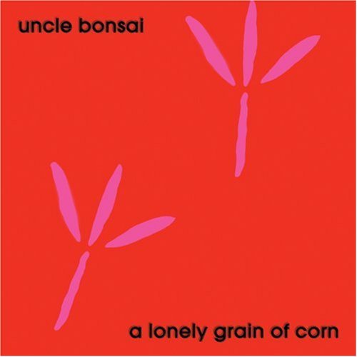 Cover for Uncle Bonsai · Lonely Grain of Corn (CD) (2002)