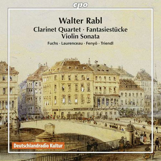 Cover for Rabl / Fuchs / Laurenceau / Fenyo / Triendl · Clarinet Quartet - Fantasiestuecke - Violin Sonata (CD) (2016)