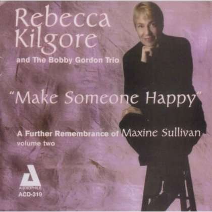 Make Someone Happy - Rebecca Kilgore - Music - AUDIOPHILE - 0762247231929 - March 6, 2014