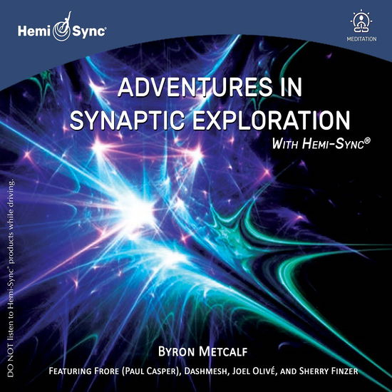 Adventures in Synaptic Exploration with Hemi-sync® - Byron Metcalf - Musiikki - HEMI-SYNC - 0763363309929 - perjantai 14. huhtikuuta 2023