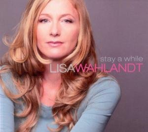 Cover for Lisa Wahlandt · Stay a While (CD) [Digipak] (2010)